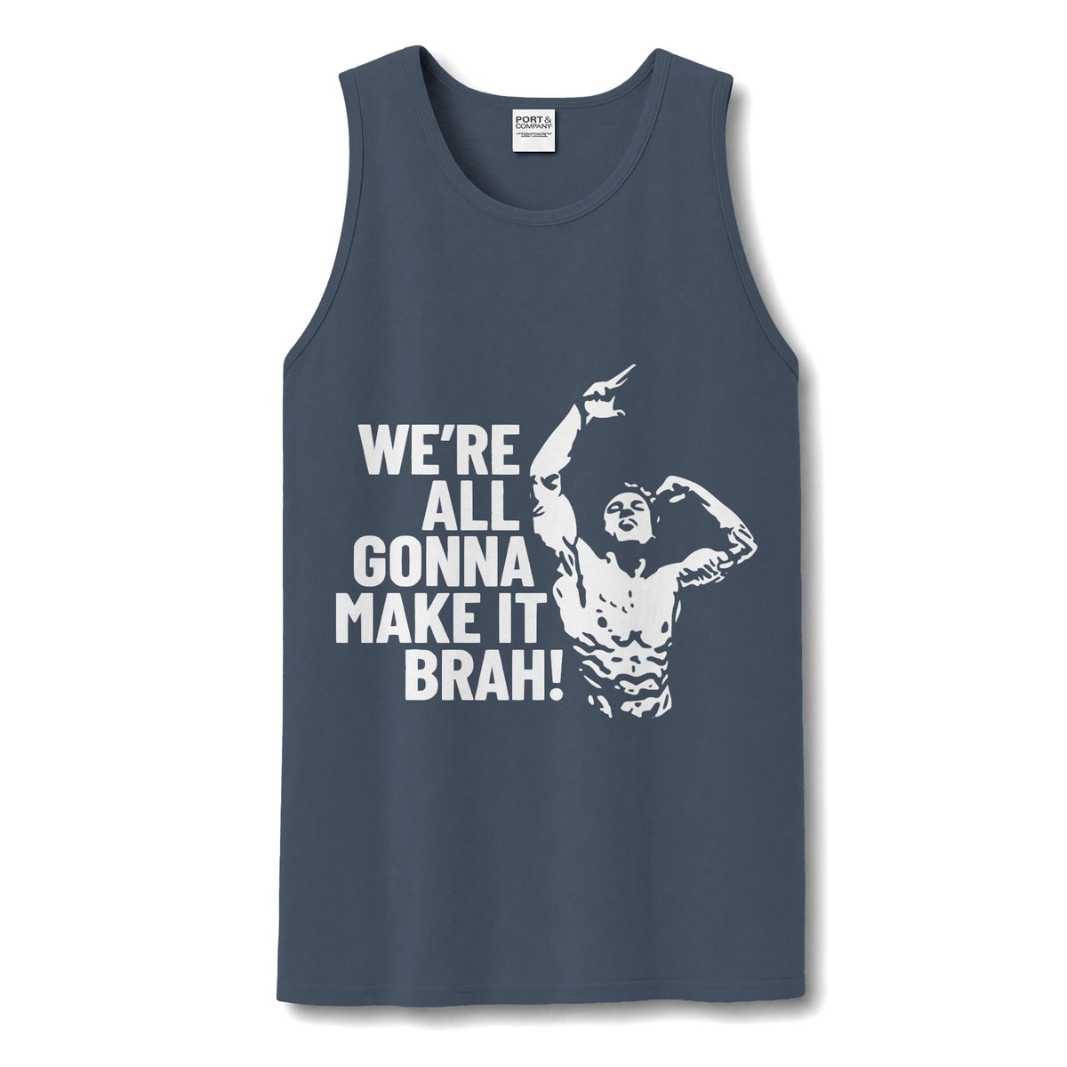 A slate blue tank top featuring a white graphic print of a muscular flexing man and the text 'WE'RE ALL GONNA MAKE IT BRAH!' on the front, displayed against a plain white background.