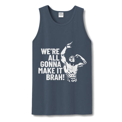 A slate blue tank top featuring a white graphic print of a muscular flexing man and the text 'WE'RE ALL GONNA MAKE IT BRAH!' on the front, displayed against a plain white background.