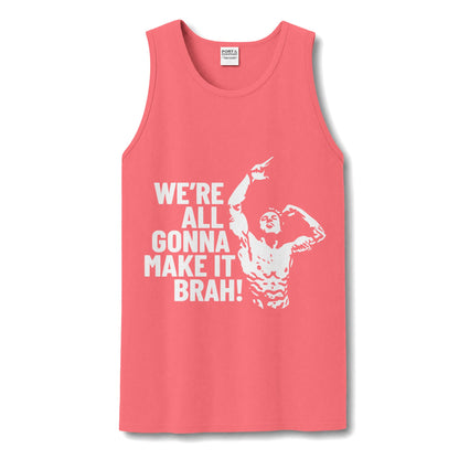 A coral pink sleeveless tank top with a white graphic print of a flexing muscular man and the text 'WE'RE ALL GONNA MAKE IT BRAH!' on the front, shown against a plain white background.
