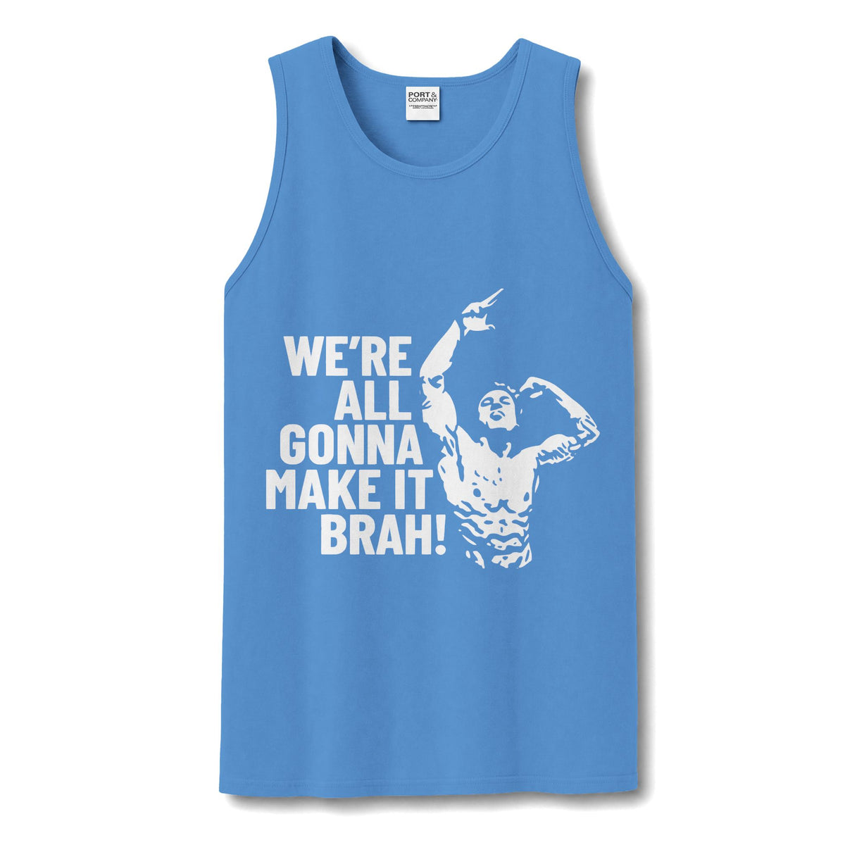 A light blue sleeveless tank top with a white graphic print on the front. The graphic features the text 'WE'RE ALL GONNA MAKE IT BRAH!' next to a stylized muscular figure flexing.