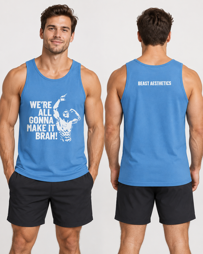 A male model shown from the front and back wearing a bright blue athletic tank top. The front has a white graphic of a muscular man flexing with the text 'WE'RE ALL GONNA MAKE IT BRAH!', and the back has 'BEAST AESTHETICS' printed in white.