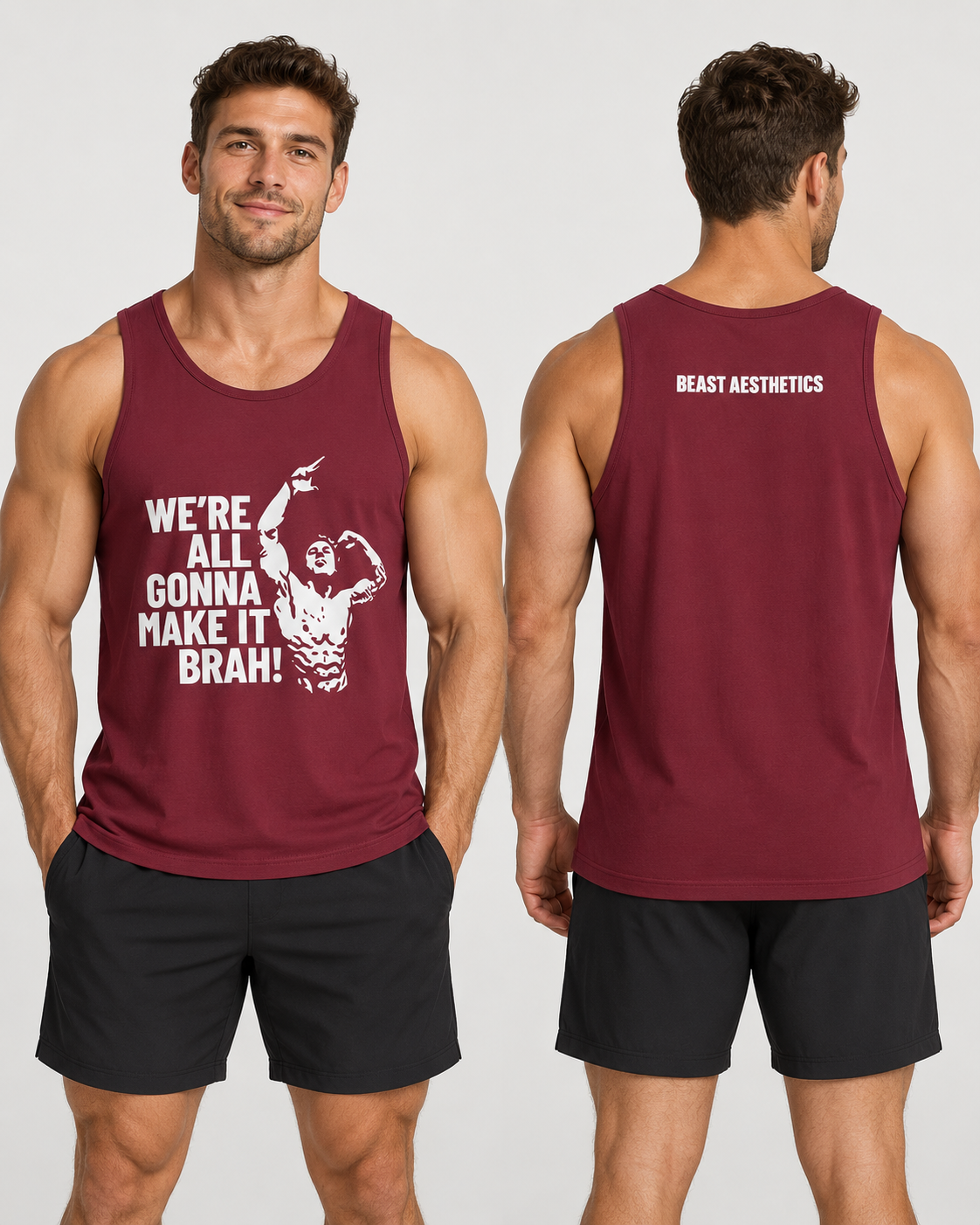Front and back views of a muscular man modeling a maroon tank top with a white graphic print and text. The front reads 'WE'RE ALL GONNA MAKE IT BRAH!' with a flexing bodybuilder graphic, and the back has 'BEAST AESTHETICS' printed in white.