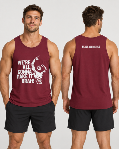 Front and back views of a muscular man modeling a maroon tank top with a white graphic print and text. The front reads 'WE'RE ALL GONNA MAKE IT BRAH!' with a flexing bodybuilder graphic, and the back has 'BEAST AESTHETICS' printed in white.